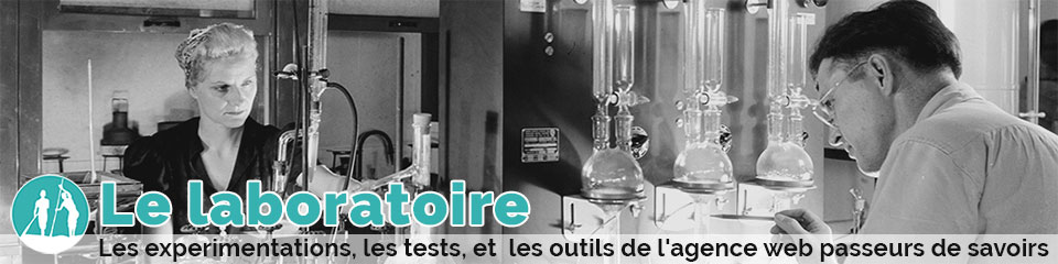 Le laboratoire : Les experimentations, les test, et  les outils de l'agence web passeurs de savoirs